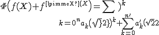 \Phi \(f(X)+f^'(X)\)=\Bigsum_{k=0}^na_k\(\sqrt{2}\)^k + \Bigsum_{k=0}^{n^'}a_k^'\(\sqrt{2}\)^k